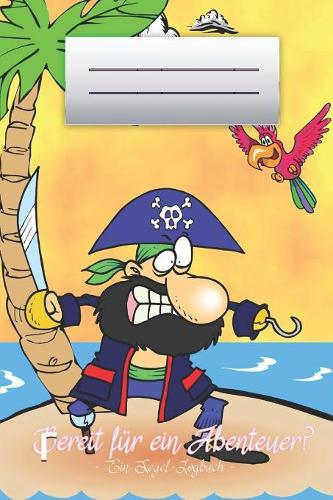 Bereit für ein Abenteuer? - Ein Segel-Logbuch -: Segeln mit Kindern * Mein erstes Logbuch