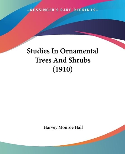 Studies In Ornamental Trees And Shrubs (1910): (English)