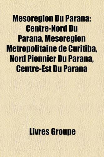 Msorgion Du Paran: Centre-Nord Du Paran, Msorgion Mtropolitaine de Curitiba, Nord Pionnier Du Paran, Centre-Est Du Paran(French)