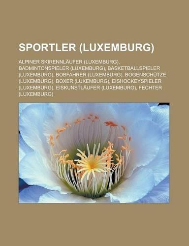 Sportler (Luxemburg): Alpiner Skirennlaufer (Luxemburg), Badmintonspieler (Luxemburg), Basketballspieler (Luxemburg), Bobfahrer (Luxemburg)(German)