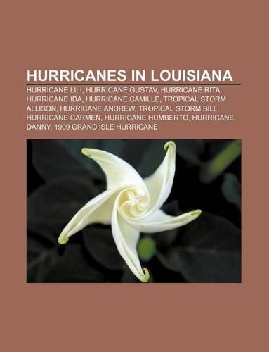 Hurricanes in Louisiana: Hurricane Lili, Hurricane Gustav, Hurricane Rita, Hurricane Ida, Hurricane Camille, Tropical Storm Allison