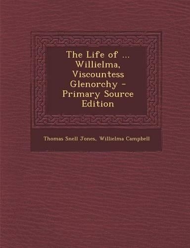 Life of ... Willielma, Viscountess Glenorchy