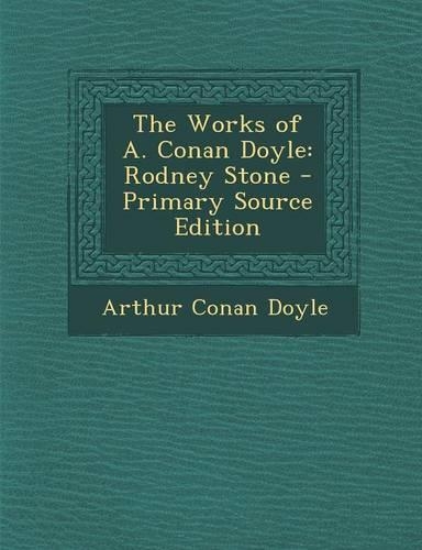 The Works of A. Conan Doyle: Rodney Stone - Primary Source Edition