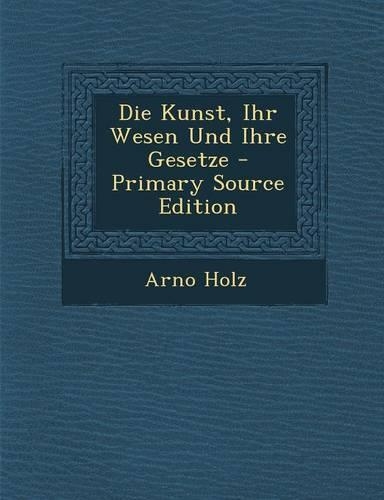 Die Kunst, Ihr Wesen Und Ihre Gesetze - Primary Source Edition