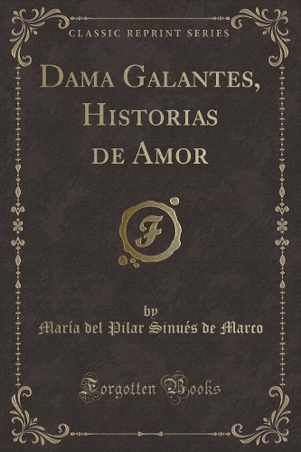 Dama Galantes, Historias de Amor (Classic Reprint)
