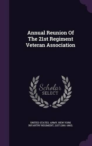 Annual Reunion Of The 21st Regiment Veteran Association