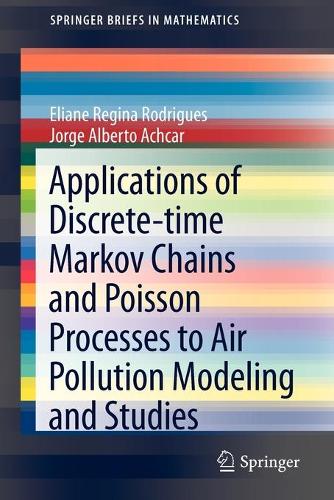 Applications of Discrete-time Markov Chains and Poisson Processes to Air Pollution Modeling and Studies: (SpringerBriefs in Mathematics)
