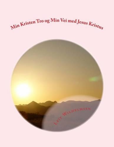 Min Kristen Tro Og Min Vei Med Jesus Kristus