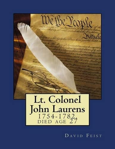Lt. Colonel John Laurens: 1754-1782, Died Age 27