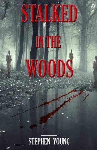Stalked in the Woods: Creepy True Stories: Creepy tales of scary encounters in the Woods.(English)