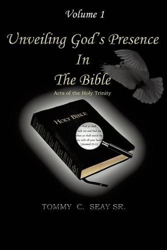 Unveiling God's Presence in the Bible Acts of the Holy Trinity Volume I: (English)