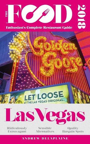Las Vegas - 2018 - The Food Enthusiast's Complete Restaurant Guide
