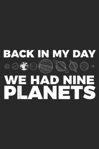 Back In My Day We Had Nine Planets: Back In My Day We Had Nine Planets Science Humor Funny Journal/Notebook Blank Lined Ruled 6x9 100 Pages