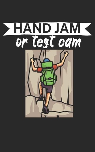Hand jam or test cam