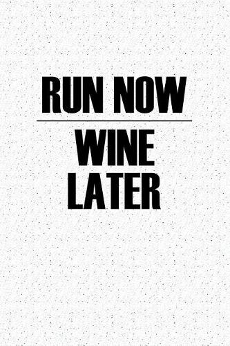 Run Now Wine Later