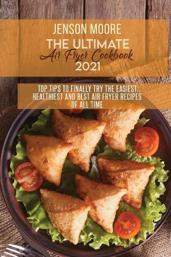 The Ultimate Air Fryer Cookbook 2021