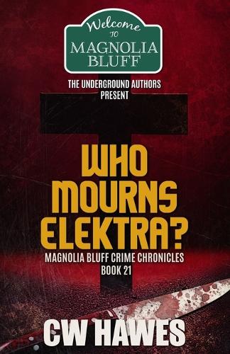 Who Mourns Elektra?: A Magnolia Bluff Crime Chronicles Mystery