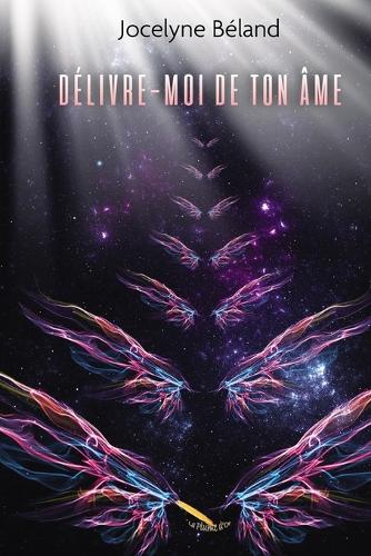 Délivre-moi de ton âme