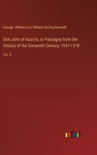 Don John of Austria, or Passages from the History of the Sixteenth Century, 1547-1578