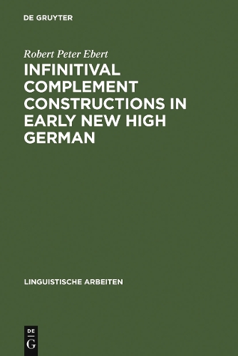 Infinitival complement constructions in Early New High German: (30 Linguistische Arbeiten)
