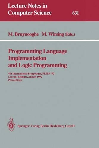 Programming Language Implementation and Logic Programming: 4th International Symposium, PLILP ’92, Leuven, Belgium, August 26–28, 1992 Proceedings(631 Lecture Notes in Computer Science)