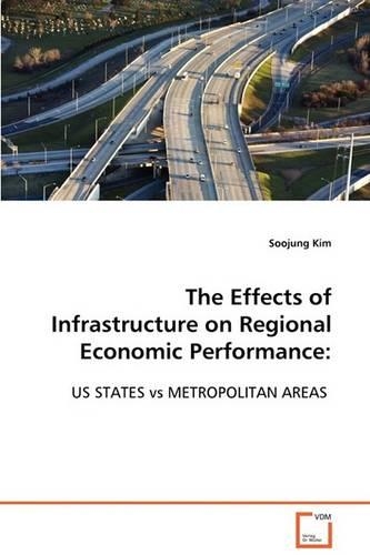 The Effects of Infrastructure on Regional Economic Performance