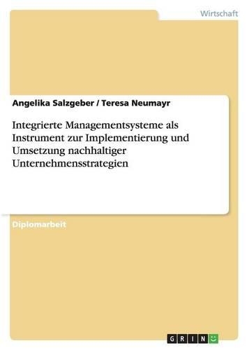 Integrierte Managementsysteme als Instrument zur Implementierung und Umsetzung nachhaltiger Unternehmensstrategien: (German)