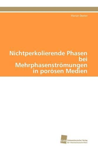 Nichtperkolierende Phasen bei Mehrphasenströmungen in porösen Medien