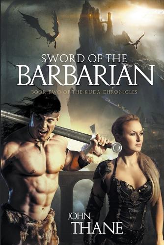Sword of the Barbarian: (2 The Kuda Chronicles)