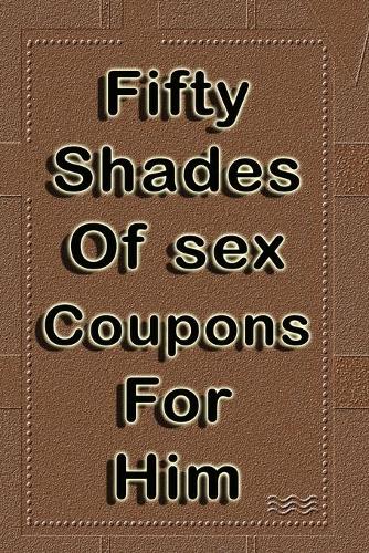 Fifty shades of sex coupons for him