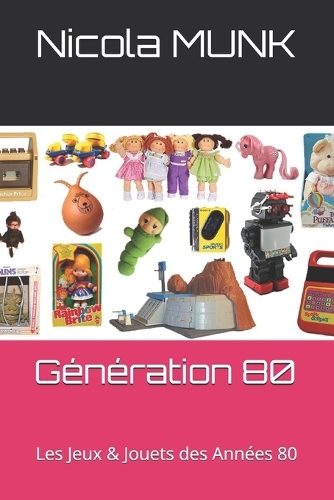 Génération 80: Les Jeux & Jouets des Années 80