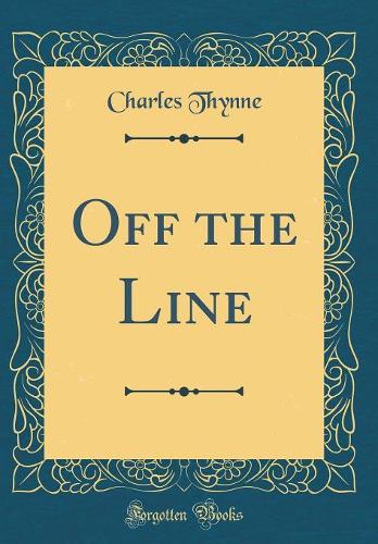 Off the Line (Classic Reprint)