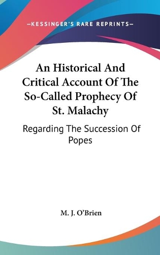 An Historical And Critical Account Of The So-Called Prophecy Of St. Malachy