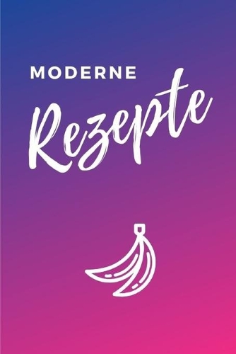 Moderne Rezepte
