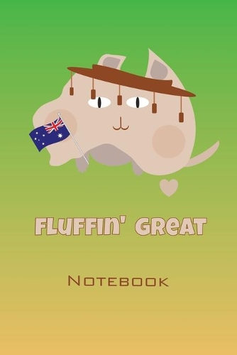 I Love Australia Fluffin Great Notebook