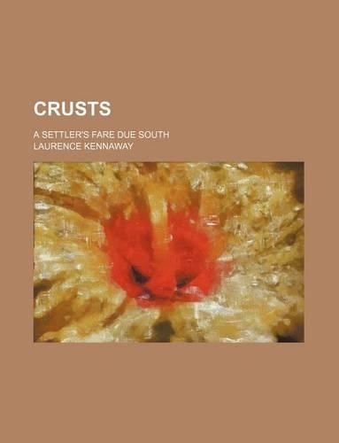 Crusts; A Settler's Fare Due South: (English)