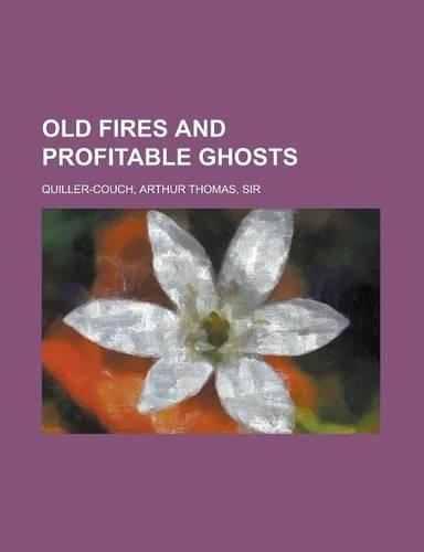 Old Fires and Profitable Ghosts