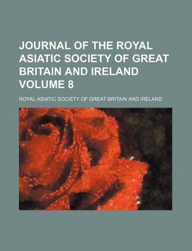 Journal of the Royal Asiatic Society of Great Britain and Ireland Volume 8: (English)