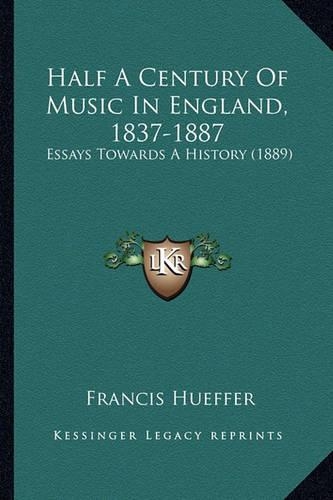 Half A Century Of Music In England, 1837-1887