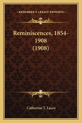 Reminiscences, 1854-1908 (1908): (English)