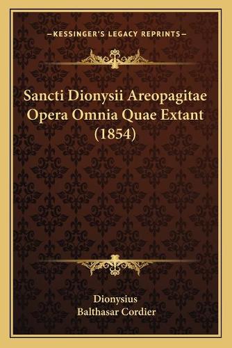 Sancti Dionysii Areopagitae Opera Omnia Quae Extant (1854)