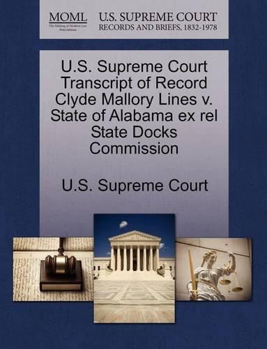 U.S. Supreme Court Transcript of Record Clyde Mallory Lines V. State of Alabama Ex Rel State Docks Commission: (English)