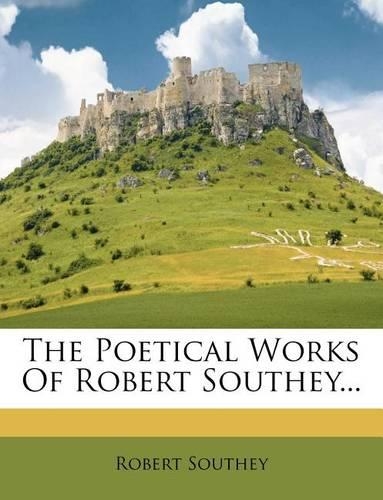 The Poetical Works of Robert Southey...: (English)