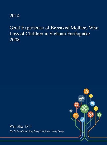 Grief Experience of Bereaved Mothers Who Loss of Children in Sichuan Earthquake 2008