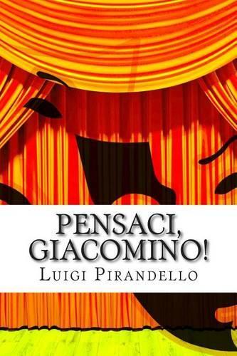 Pensaci, Giacomino!: Commedia in tre atti(12 Il Teatro Di Pirandello)