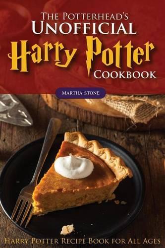 The Potterhead's Unofficial Harry Potter Cookbook: The Best Recipes from Harry Potter - Harry Potter Recipe Book for All Ages