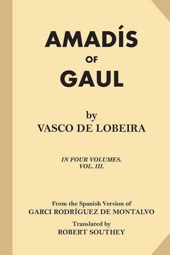 Amadis of Gaul (Volume 3 of 4): (3 Amadis of Gaul)