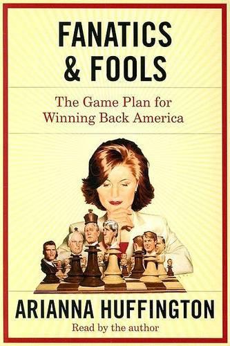 Fanatics and Fools: How the American People Are Being Hoodwinked by Their Leaders
