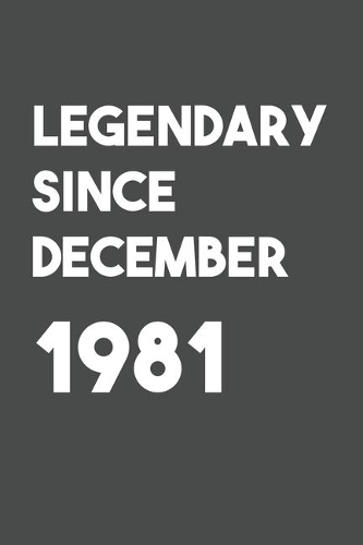 Legendary Since December 1981: 6x9 Journal for Writing Down Daily Habits, Diary, Notebook (Birthday Book)