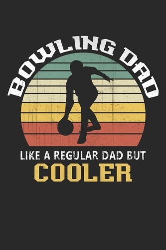 Bowling dad like a regular dad but cooler: Bowling Lined journal paperback notebook 100 page, gift journal/agenda/notebook to write, great gift, 6 x 9 Notebook